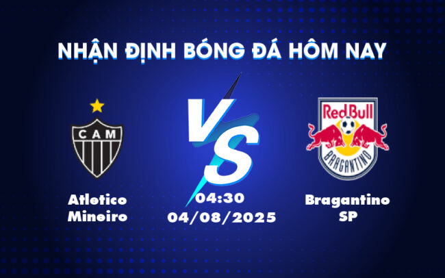 Nhận định bóng đá Atletico Mineiro vs Bragantino SP Cuộc chiến căng thẳng giữa hai thái cực 3