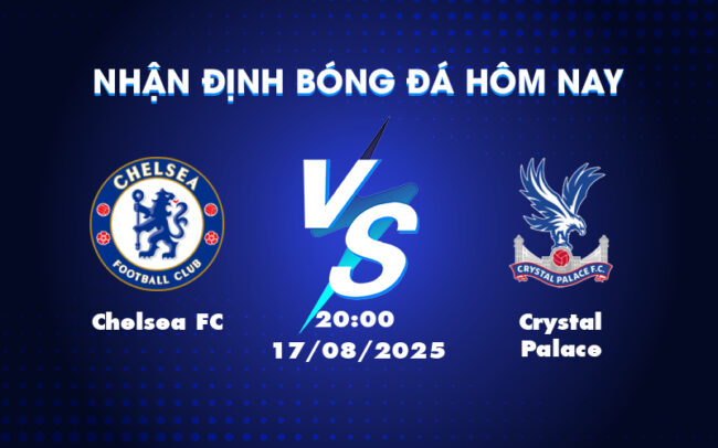 Nhận định Soi kèo Chelsea FC vs Crystal Palace Tiếp đà phong độ thăng hoa 2