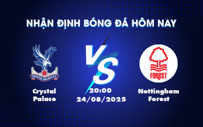 Nhận định soi kèo Crystal Palace vs Nottingham Forest Cuộc đụng độ đáng chờ đợi tại Ngoại hạng Anh 5