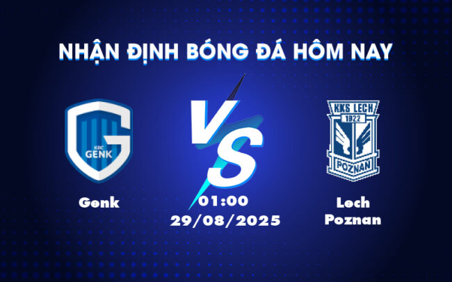 Genk vs Lech Poznan Khẳng định vị thế đội cửa trên 2