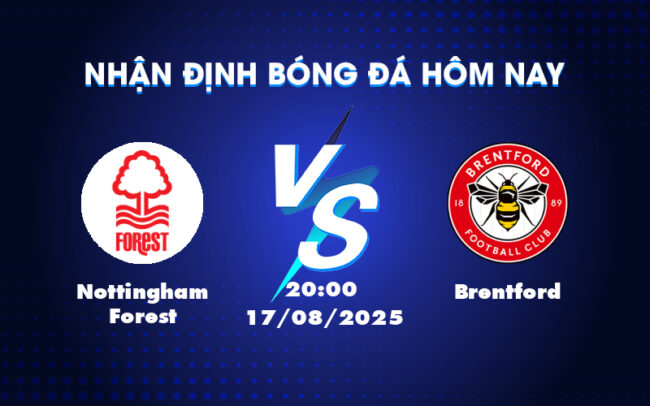 Nhận định soi kèo Nottingham Forest vs Brentford Phong độ đối lập bất ngờ chờ đợi 1