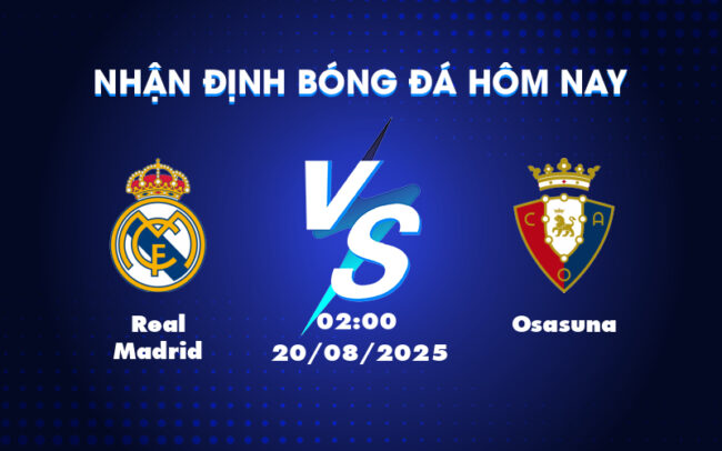 Nhận định kèo Real Madrid vs Osasuna Đẳng cấp vượt trội của Kền kền trắng 2