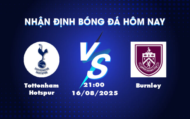 Nhận định soi kèo Tottenham Hotspur vs Burnley Lợi thế nghiêng về Spurs 4