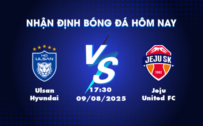 Nhận định soi kèo Ulsan Hyundai vs Jeju United FC Ai sẽ làm chủ cuộc chơi 1