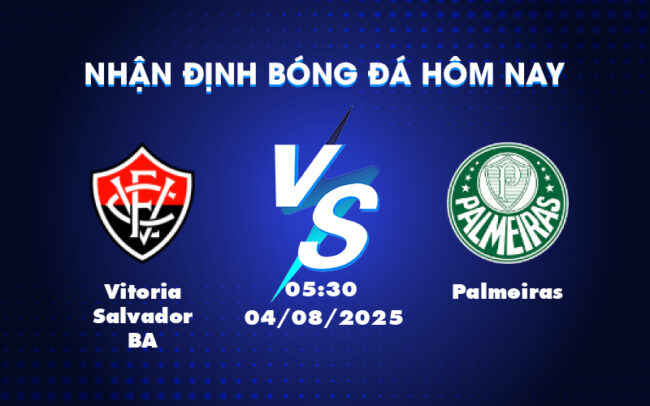 Nhận định soi kèo Vitoria Salvador BA vs Palmeiras Cuộc đụng độ không cân sức 2