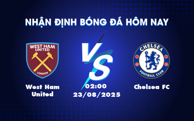 Soi kèo trận cầu West Ham United vs Chelsea FC Cuộc đối đầu đầy kịch tính tại Ngoại hạng Anh 5