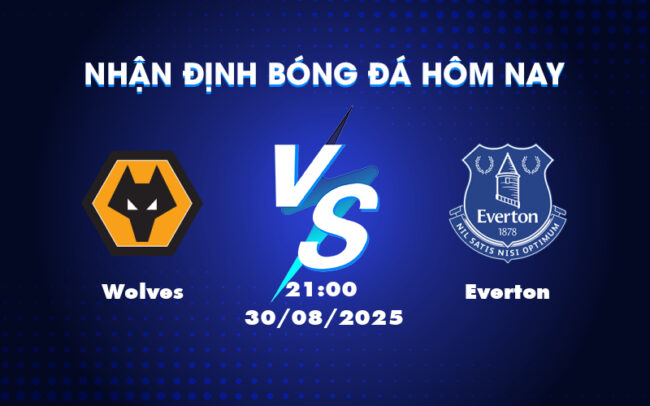 Nhận định Soi kèo Wolves vs Everton Tâm điểm vòng đấu Ngoại hạng Anh 6