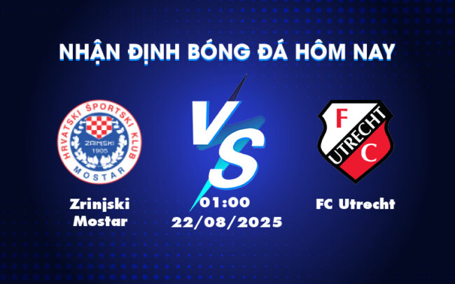 Nhận định bóng đá Zrinjski Mostar vs FC Utrecht Đại diện Hà Lan sáng cửa đi tiếp 4