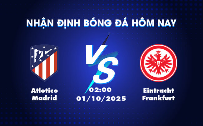 Soi kèo Atletico Madrid vs Eintracht Frankfurt Đại chiến kịch tính tại đấu trường châu Âu 2