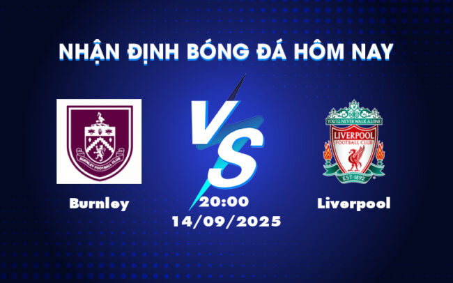 Nhận định soi kèo trận Burnley vs Liverpool Cuộc chiến không cân sức 5
