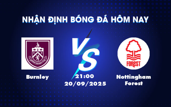 Soi kèo Burnley vs Nottingham Forest Cuộc chiến giành điểm quan trọng 3