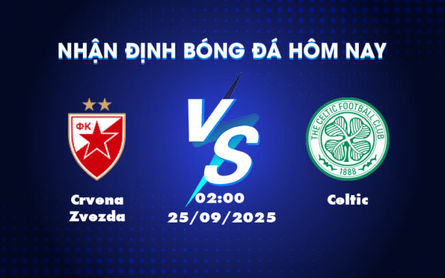 Nhận định soi kèo trận Crvena Zvezda vs Celtic Cuộc đối đầu đáng chú ý tại C2 4