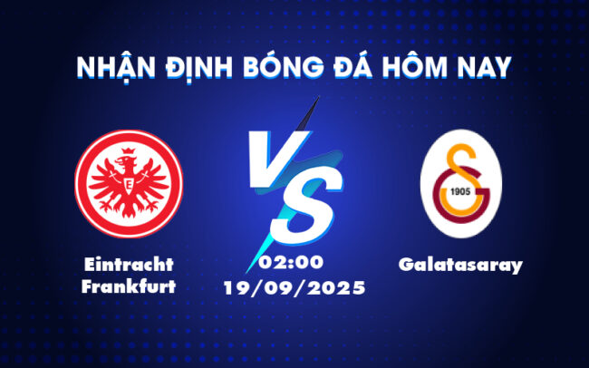 Nhận định bóng đá Eintracht Frankfurt vs Galatasaray Cuộc đấu kịch tính tại Champions League 1