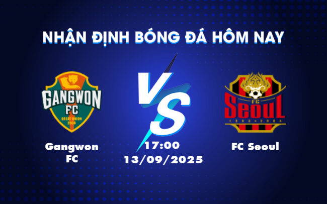 Nhận định soi kèo Gangwon FC vs FC Seoul Trận cầu giằng co tại K-League 3