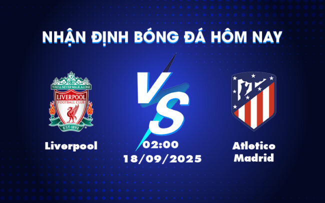 Liverpool vs Atletico Madrid Cuộc đọ sức đầy hứa hẹn tại đấu trường Champions League 6