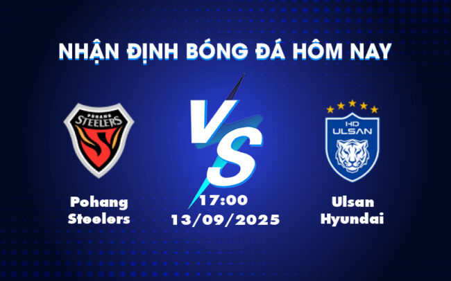 Nhận định Soi Kèo Pohang Steelers vs Ulsan Hyundai Sức mạnh vượt trội của Pohang 2
