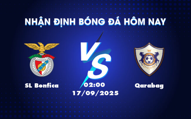 Nhận định bóng đá SL Benfica vs Qarabag Thử thách trên sân nhà cho Đại bàng Lisbon 1