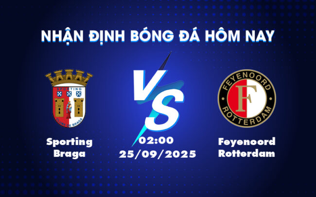 Nhận định soi kèo Sporting Braga vs Feyenoord Rotterdam 02:00 ngày 25/09 - Phép thử khó nhằn cho đội khách 1