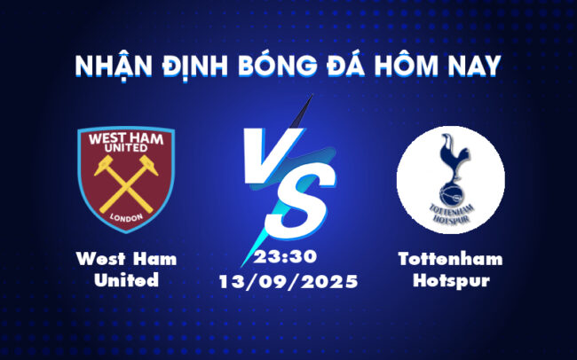 Soi kèo West Ham United vs Tottenham Hotspur Cuộc so tài giữa hai đội bóng trái ngược phong độ 1