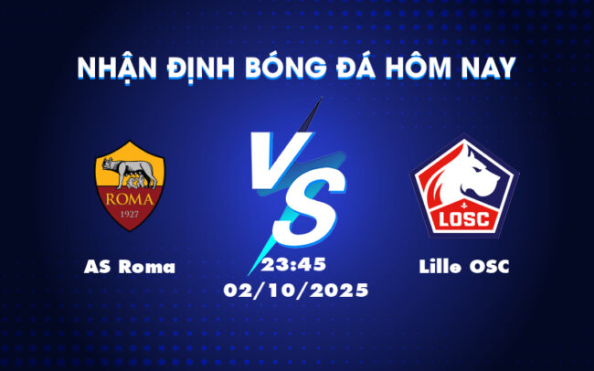 Nhận định soi kèo trận đấu AS Roma vs Lille OSC Chủ nhà chiếm ưu thế 5