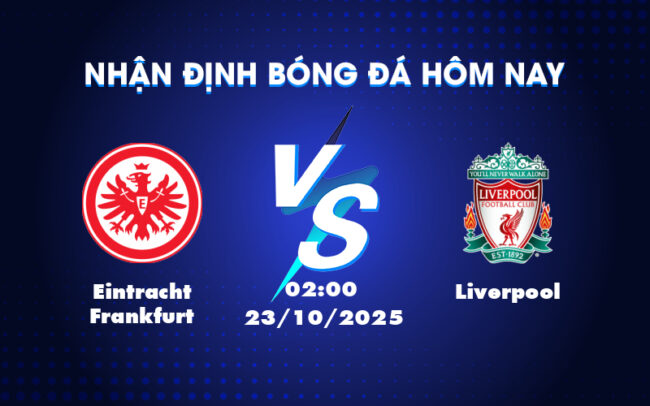 Soi kèo Eintracht Frankfurt vs Liverpool Cuộc chiến chênh lệch tại Champions League 2
