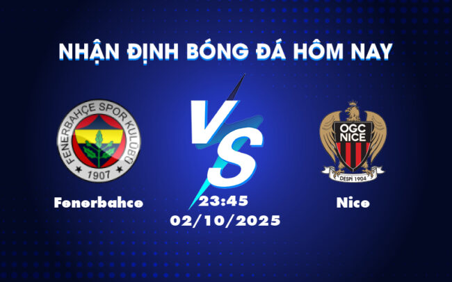 Fenerbahce vs Nice Cuộc đọ sức hấp dẫn tại đấu trường C2 4