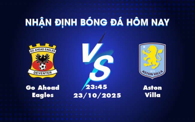 Soi kèo trận đấu Go Ahead Eagles vs Aston Villa Ngày 23/10 tại Europa League 3
