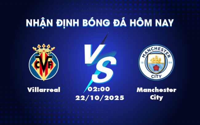 Cuộc chạm trán hấp dẫn giữa Villarreal và Manchester City tại Champions League 3