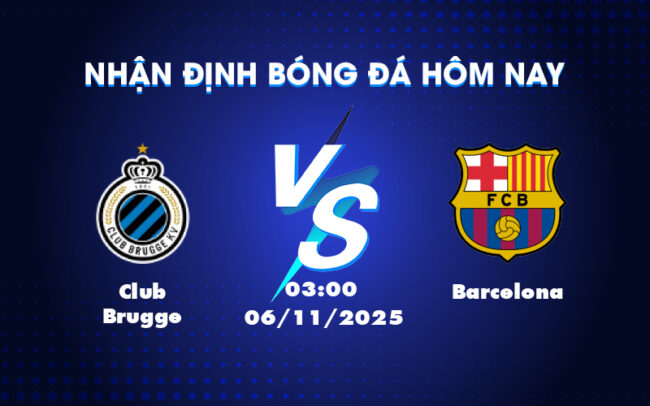 Nhận định soi kèo trận đấu Club Brugge vs Barcelona Cửa trên vượt trội 6