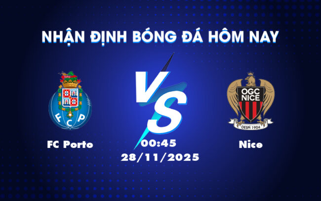 Nhận định soi kèo FC Porto vs Nice Quyết tâm khẳng định đẳng cấp 2