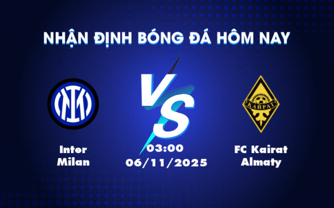 Nhận định soi kèo Inter Milan vs FC Kairat Almaty Cơ hội tỏa sáng cho đại diện Serie A 1