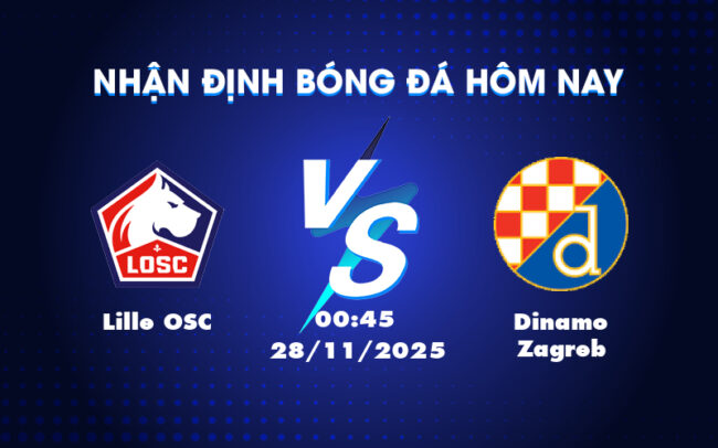 Nhận định soi kèo Lille OSC vs Dinamo Zagreb Cuộc chiến cân tài tại Europa League 4