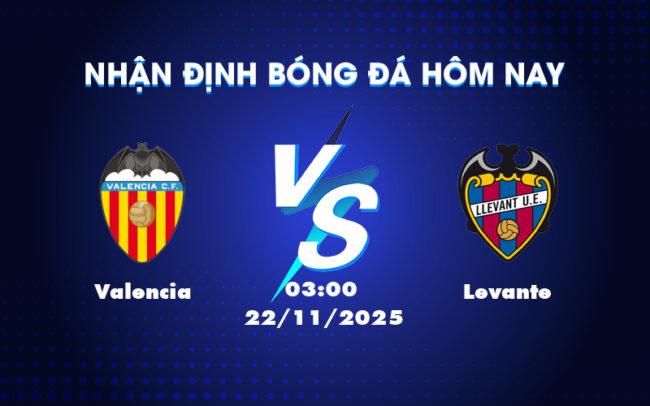 Nhận định soi kèo trận đấu Valencia vs Levante Cuộc đối đầu đáng mong chờ tại La Liga 6